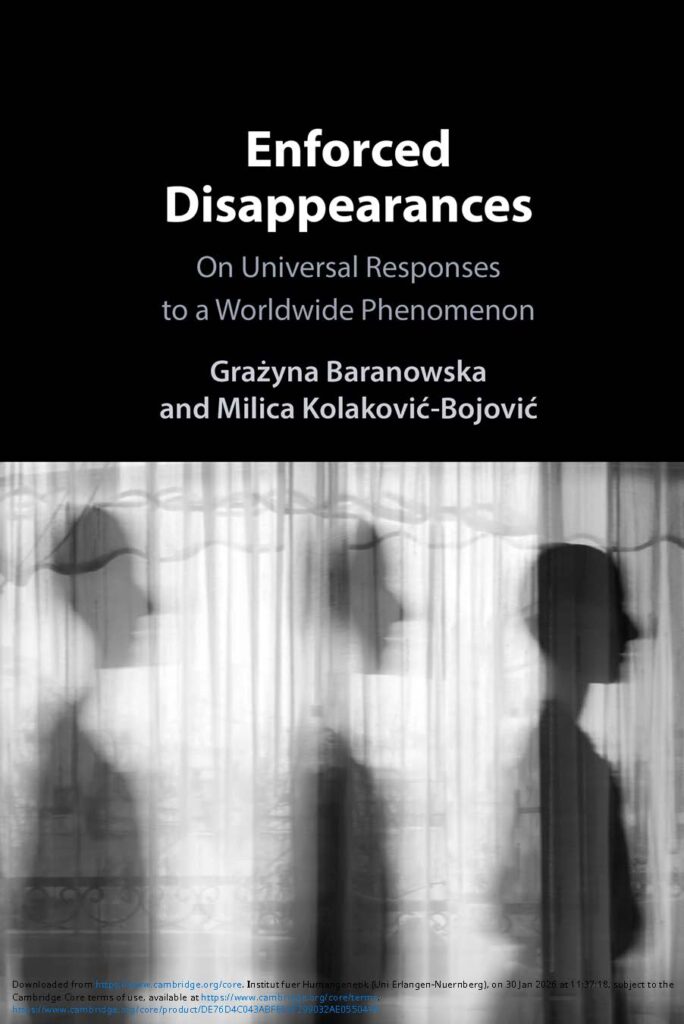 1. Baranowska G, Kolaković-Bojović M, eds. Enforced Disappearances: On Universal Responses to a Worldwide Phenomenon. Cambridge University Press; 2025.